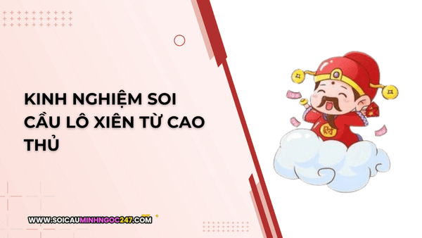 Kinh nghiệm soi cầu lô xiên từ cao thủ
