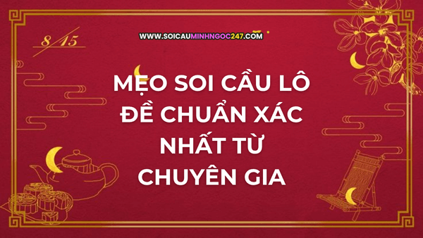 Mẹo soi cầu lô đề chuẩn xác nhất từ chuyên gia