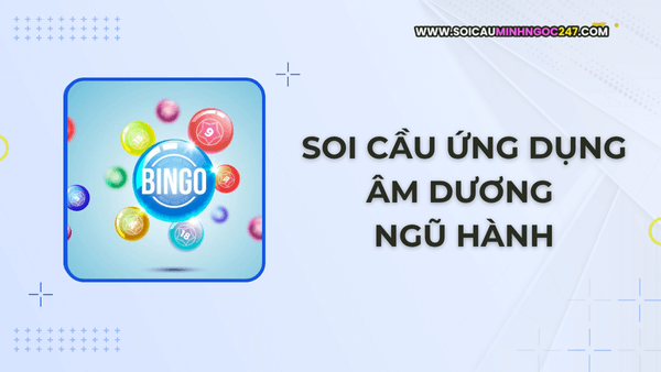 Soi cầu ứng dụng âm dương ngũ hành