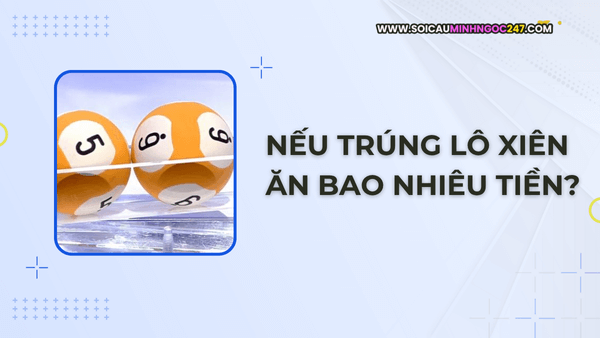 Nếu trúng lô xiên ăn bao nhiêu tiền