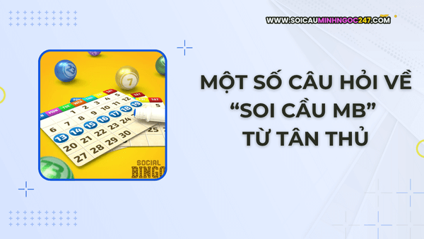 Một số câu hỏi về “soi cầu MB”