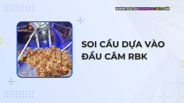 Soi cầu dựa vào đầu câm RBK