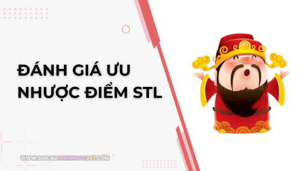 Đánh giá ưu nhược điểm STL